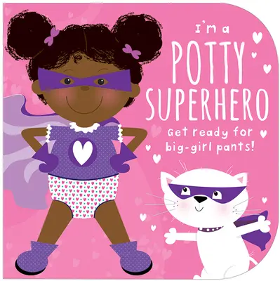 Jsem nočníkový superhrdina (multikulturní): Připravte se na velké dívčí kalhoty! - I'm a Potty Superhero (Multicultural): Get Ready for Big Girl Pants!