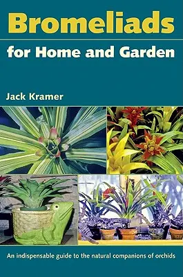Bromélie pro dům a zahradu - Bromeliads for Home and Garden