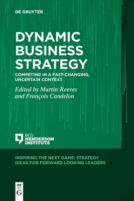 Dynamická podniková strategie: Dynamická strategie: Konkurence v rychle se měnícím a nejistém kontextu. - Dynamic Business Strategy: Competing in a Fast-Changing, Uncertain Context