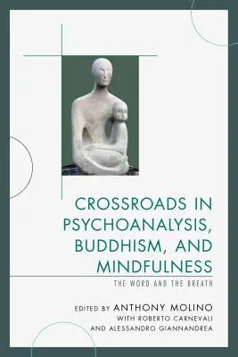 Křižovatky psychoanalýzy, buddhismu a všímavosti: Slovo a dech - Crossroads in Psychoanalysis, Buddhism, and Mindfulness: The Word and the Breath