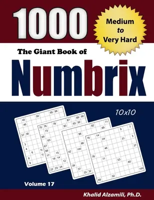 Obří kniha Numbrix: 1000 středně těžkých až velmi těžkých hádanek: (10x10) - The Giant Book of Numbrix: 1000 Medium to Very Hard: (10x10) Puzzles