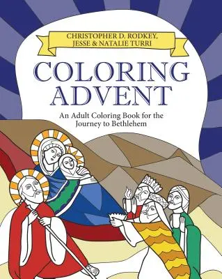 Adventní omalovánky: Omalovánky pro dospělé na cestě do Betléma: Adventní advent: Omalovánky pro dospělé na cestě do Betléma - Coloring Advent: An Adult Coloring Book for the Journey to Bethlehem