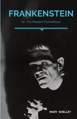 Frankenstein; aneb, Moderní Prométheus: Gotický román anglické autorky Mary Shelleyové, který vypráví příběh mladého vědce Victora Frankensteina. - Frankenstein; Or, The Modern Prometheus: A Gothic novel by English author Mary Shelley that tells the story of Victor Frankenstein, a young scientist