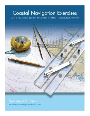 Cvičení z pobřežní navigace: Přes 100 cvičení založených na kanadské mapě Georgijský průliv, jižní část. - Coastal Navigation Exercises: Over 100 exercises based on the Canadian chart Strait of Georgia, Southern Portion