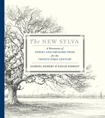Nová Sylva: diskurz o lese a sadu stromů pro 21. století - The New Sylva: A Discourse of Forest and Orchard Trees for the Twenty-First Century