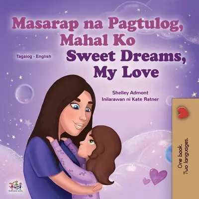Sladké sny, má lásko (Tagalogská anglická dvojjazyčná kniha pro děti): Filipínská dvojjazyčná kniha pro děti - Sweet Dreams, My Love (Tagalog English Bilingual Children's Book): Filipino children's book