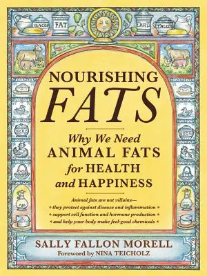 Výživné tuky: Proč potřebujeme živočišné tuky pro zdraví a štěstí - Nourishing Fats: Why We Need Animal Fats for Health and Happiness
