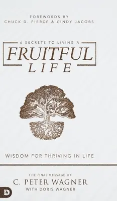 6 tajemství plodného života: Moudrost, jak prospívat v životě - 6 Secrets to Living a Fruitful Life: Wisdom for Thriving in Life