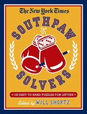 The New York Times Southpaw Solvers: New York Times: 100 snadných až těžkých křížovek pro leváky. - The New York Times Southpaw Solvers: 100 Easy to Hard Crossword Puzzles for Lefties