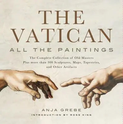 Vatikán: Všechny obrazy: a více než 300 soch, map, tapiserií a dalších artefaktů. - Vatican: All the Paintings: The Complete Collection of Old Masters, Plus More Than 300 Sculptures, Maps, Tapestries, and Other Artifacts