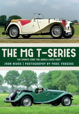 MG řady T: Sportovní vozy, které svět miloval jako první - The MG T-Series: The Sports Cars the World Loved First