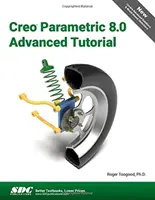 Creo Parametric 8.0 Advanced Tutorial