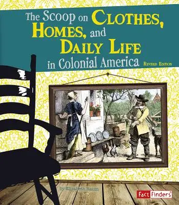 Oděvy, domy a každodenní život v koloniální Americe - The Scoop on Clothes, Homes, and Daily Life in Colonial America