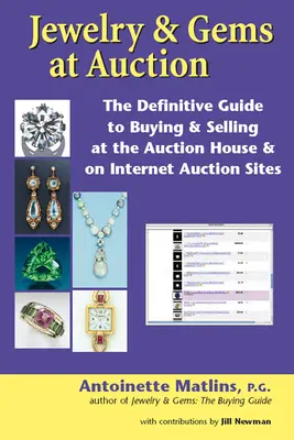 Šperky a drahé kameny na aukcích: Průvodce nákupem a prodejem v aukční síni a na internetových aukčních serverech. - Jewelry & Gems at Auction: The Definitive Guide to Buying & Selling at the Auction House & on Internet Auction Sites