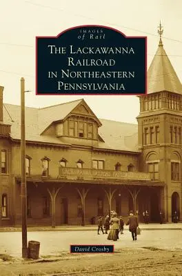 Lackawanna Railroad v severovýchodní Pensylvánii - Lackawanna Railroad in Northeastern Pennsylvania