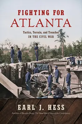 Boj o Atlantu: Taktika, terén a zákopy v občanské válce - Fighting for Atlanta: Tactics, Terrain, and Trenches in the Civil War