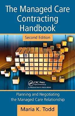 The Managed Care Contracting Handbook: Plánování a vyjednávání vztahů v oblasti řízené péče [s CDROM] - The Managed Care Contracting Handbook: Planning & Negotiating the Managed Care Relationship [With CDROM]