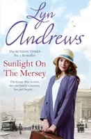 Sunlight on the Mersey - Naprosto nezapomenutelná sága o životě po válce - Sunlight on the Mersey - An utterly unforgettable saga of life after war