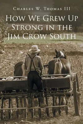 Jak jsme vyrostli silní na Jihu Jima Crowa - How We Grew Up Strong in the Jim Crow South