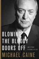 Vypouštění krvavých dveří: A další lekce do života - Blowing the Bloody Doors Off: And Other Lessons in Life