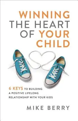 Získejte si srdce svého dítěte - Winning the Heart of Your Child