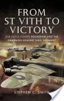 Od svatého Víta k vítězství: 218. letka (Zlaté pobřeží) a tažení proti nacistickému Německu - From St Vith to Victory: 218 (Gold Coast) Squadron and the Campaign Against Nazi Germany