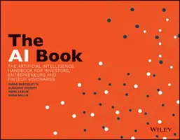 Kniha o umělé inteligenci: The AI Book: Kniha: Příručka umělé inteligence pro investory, podnikatele a vizionáře v oblasti FinTech - The AI Book: The Artificial Intelligence Handbook for Investors, Entrepreneurs and Fintech Visionaries