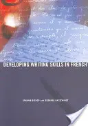 Rozvoj dovedností psaní ve francouzštině (Bishop Graham (The Open University UK.)) - Developing Writing Skills in French (Bishop Graham (The Open University UK.))