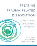 Léčba disociace související s traumatem: Praktický integrativní přístup k problematice traumatické poruchy: praktický integrativní přístup - Treating Trauma-Related Dissociation: A Practical, Integrative Approach
