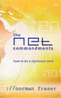 Síťová přikázání: Základní příručka pro uživatele, jak následovat Boha v kyberprostoru - The Net Commandments: The Essential Users Guide to Following God in Cyberspace