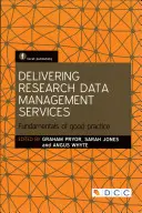 Poskytování služeb správy výzkumných dat: Základy správné praxe - Delivering Research Data Management Services: Fundamentals of Good Practice