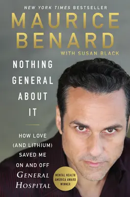 Nic obecného o tom: Jak mě láska (a lithium) zachránila v nemocnici General Hospital i mimo ni - Nothing General about It: How Love (and Lithium) Saved Me on and Off General Hospital