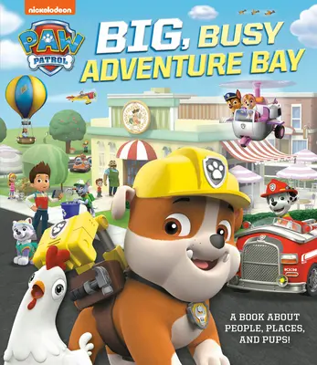 Velká, rušná zátoka dobrodružství: (Tlapková patrola): Kniha o lidech, místech a štěňatech! - Big, Busy Adventure Bay: A Book about People, Places, and Pups! (Paw Patrol)