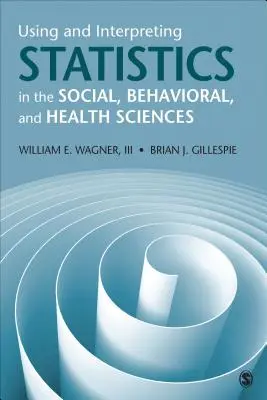 Using and Interpretting Statistics in the Social, Behavioral, and Health Sciences (Využití a interpretace statistiky v sociálních, behaviorálních a zdravotnických vědách) - Using and Interpreting Statistics in the Social, Behavioral, and Health Sciences