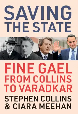 Záchrana státu: Fine Gael od Collinse po Varadkara - Saving the State: Fine Gael from Collins to Varadkar