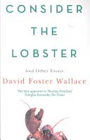 Consider The Lobster - Eseje a argumenty - Consider The Lobster - Essays and Arguments
