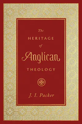 Dědictví anglikánské teologie - The Heritage of Anglican Theology