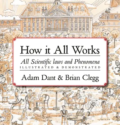 Jak to všechno funguje: Všechny vědecké zákony a jevy názorně ukázány a demonstrovány - How It All Works: All Scientific Laws and Phenomena Illustrated & Demonstrated