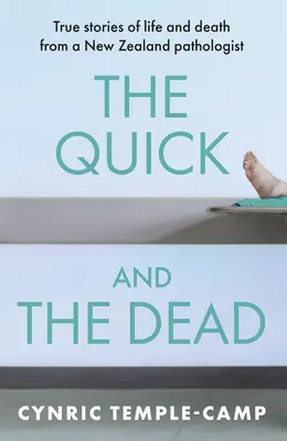 Rychlí a mrtví: Pravdivé příběhy o životě a smrti od novozélandského patologa - The Quick and the Dead: True Stories of Life and Death from a New Zealand Pathologist