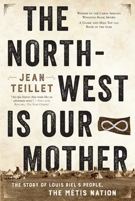 Severozápad je naše matka: Příběh národa Louise Riela, národa Mtisů - The North-West Is Our Mother: The Story of Louis Riel's People, the Mtis Nation