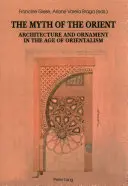 Mýtus Orientu; architektura a ornament ve věku orientalismu - The Myth of the Orient; Architecture and Ornament in the Age of Orientalism
