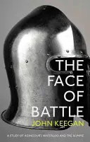 Tvář bitvy - Studie o Agincourtu, Waterloo a Sommě - Face Of Battle - A Study of Agincourt, Waterloo and the Somme
