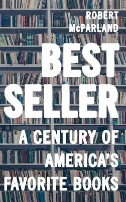 Bestseller: Století nejoblíbenějších amerických knih - Bestseller: A Century of America's Favorite Books