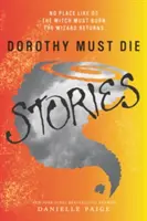 Příběhy Dorotky, která musí zemřít: Čaroděj se vrací, Čarodějnice musí shořet, Čaroděj se vrací. - Dorothy Must Die Stories: No Place Like Oz, the Witch Must Burn, the Wizard Returns