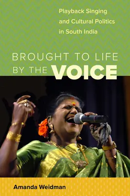 Oživeno hlasem: Zpěv na playback a kulturní politika v jižní Indii. - Brought to Life by the Voice: Playback Singing and Cultural Politics in South India