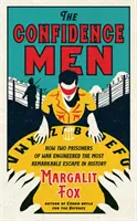 Důvěřiví muži - Jak dva váleční zajatci zosnovali nejpozoruhodnější útěk v dějinách - Confidence Men - How Two Prisoners of War Engineered the Most Remarkable Escape in History