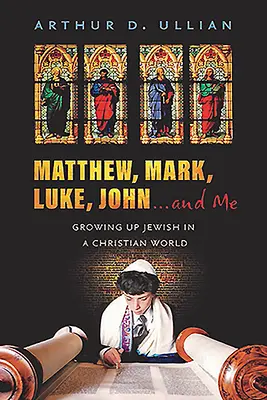 Matouš, Marek, Lukáš, Jan... a já: a já: vyrůstat jako Žid v křesťanském světě - Matthew, Mark, Luke, John...and Me: Growing Up Jewish in a Christian World