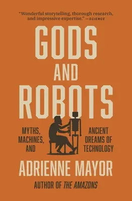 Bohové a roboti: Mýty, stroje a starověké sny o technice - Gods and Robots: Myths, Machines, and Ancient Dreams of Technology