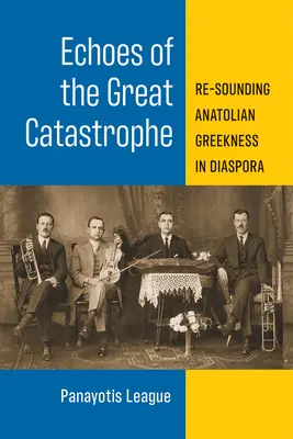 Ozvěny velké katastrofy: Anatolská řečtina v diaspoře. - Echoes of the Great Catastrophe: Re-Sounding Anatolian Greekness in Diaspora