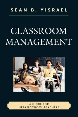 Řízení třídy: Příručka pro učitele městských škol - Classroom Management: A Guide for Urban School Teachers